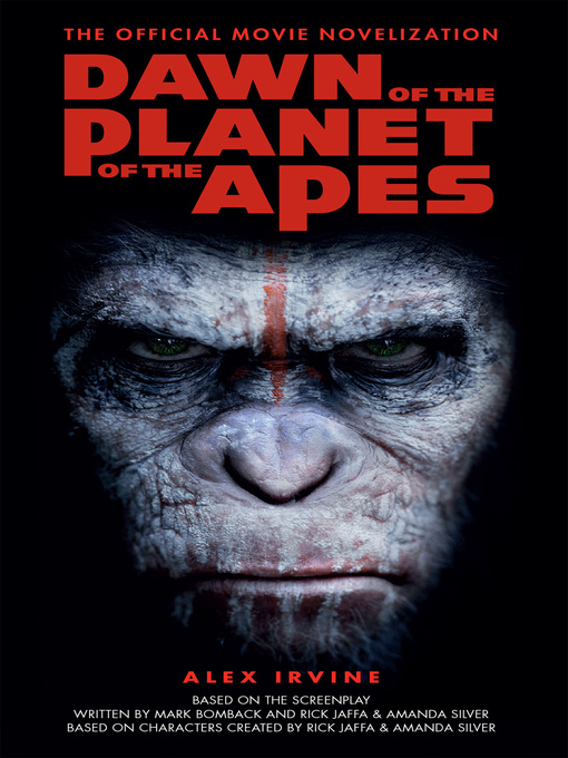 Title details for Dawn of the Planet of the Apes--The Official Movie Novelization by Alex Irvine - Available